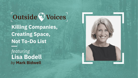 Lisa Bodell: Killing Companies, Creating Space, the Not-To-Do List - OutsideVoices Podcast