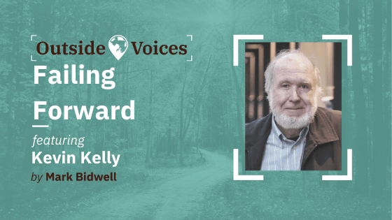 Kevin Kelly: Failing Forward - OutsideVoices Podcast