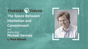 The Space Between Hesitation and Commitment with Michael Gervais - OutsideVoices Podcast with Mark Bidwell