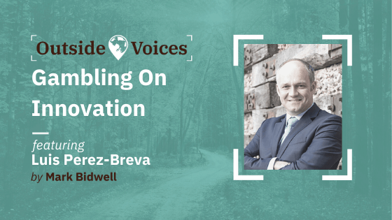 Gambling on Innovation - Luis Perez-Breva, OutsideVoices Podcast