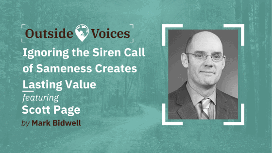 Scott Page: Ignoring the Siren Call of Sameness Creates Lasting Value