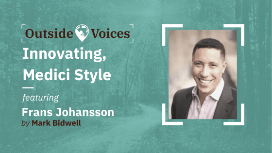 Innovating, Medici Style with Frans Johanssen, The OutsideVoices Podcast