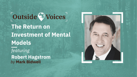 Robert Hagstrom: The Return on Investment of Mental Models - OutsideVoices with Mark Bidwell