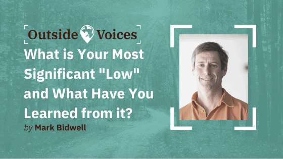 What is Your Most Significant Failure or "Low"? - OutsideVoices with Mark Bidwell