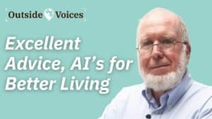 Kevin Kelly: Raising the bar - Excellent Advice, AI’s for Better Living - OutsideVoices with Mark Bidwell